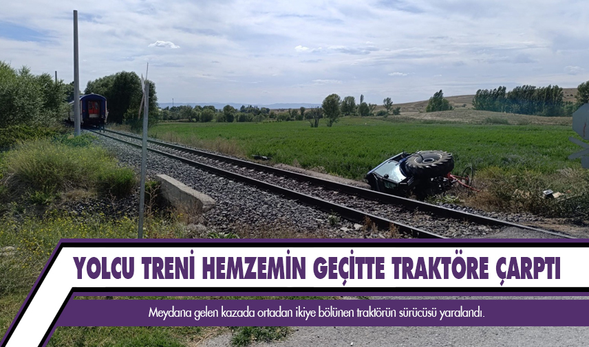 Yolcu treni hemzemin geçitte traktöre çarptı